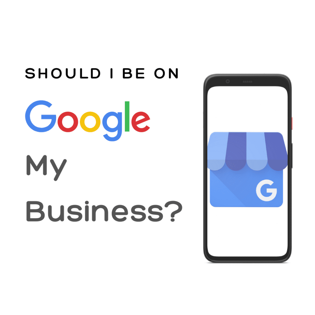 Should I Be on Google My Business?